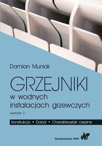 Grzejniki w wodnych instalacjach grzewczych Piotr Damian Muniak - okladka książki