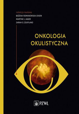 Onkologia okulistyczna Bożena Romanowska-Dixon, Martine Jager, Sarah Coupland - okladka książki