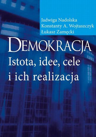 Demokracja Konstanty Adam Wojtaszczyk, Jadwiga Nadolska, Łukasz Zamęcki - okladka książki