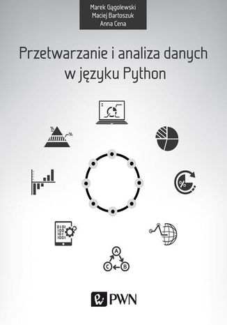Przetwarzanie i analiza danych w języku Python Marek Gągolewski, Anna Cena, Maciej Bartoszuk - okladka książki