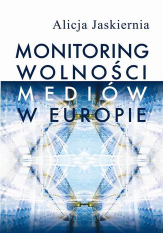 Monitoring wolności mediów w Europie Alicja Jaskiernia - okladka książki