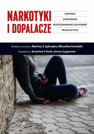 Narkotyki i dopalacze Mirosław Kowalski, Mariusz Z. Jędrzejko, Tomasz Zagajewski, Bronisław P. Rosik - okladka książki