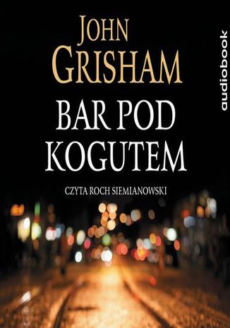 Bar pod kogutem John Grisham - audiobook MP3