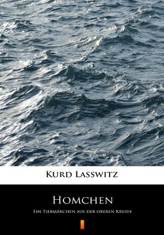 Homchen. Ein Tiermärchen aus der oberen Kreide Kurd Lasswitz - okladka książki
