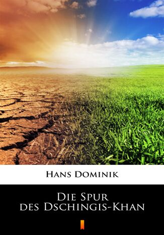 Die Spur des Dschingis-Khan Hans Dominik - okladka książki