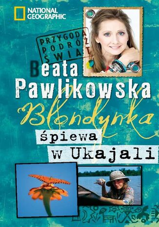 Blondynka śpiewa w Ukajali Beata Pawlikowska - okladka książki