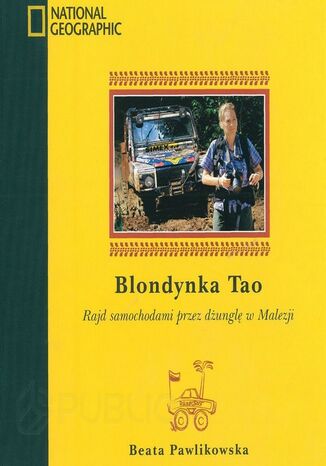 Blondynka tao. Rajd samochodami przez dżunglę w Malezji Beata Pawlikowska - okladka książki