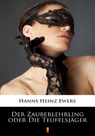 Der Zauberlehrling oder Die Teufelsjäger Hanns Heinz Ewers - okladka książki