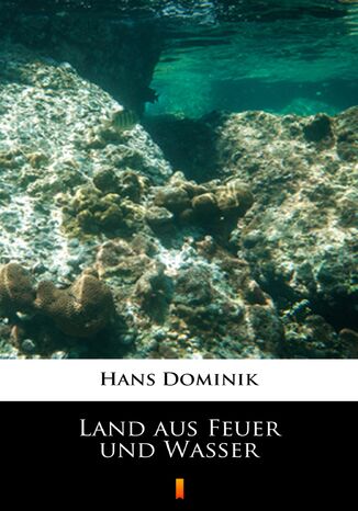 Land aus Feuer und Wasser Hans Dominik - okladka książki