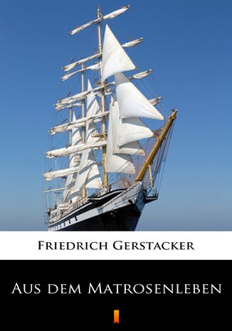 Aus dem Matrosenleben Friedrich Gerstäcker - okladka książki