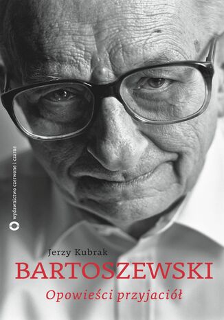 Bartoszewski. Opowieści przyjaciół Jerzy Kubrak - okladka książki