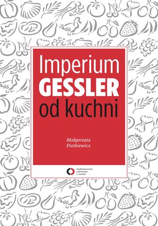 Imperium Gessler od kuchni Małgorzata Pietkiewicz - okladka książki