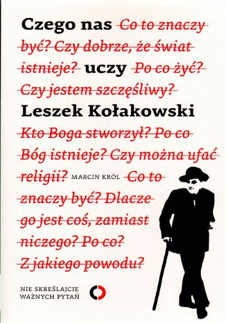 Czego nas uczy Leszek Kołakowski Prof. Marcin Król - okladka książki