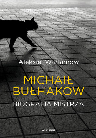 Michaił Bułhakow. Biografia Mistrza Aleksiej Warłamow - okladka książki
