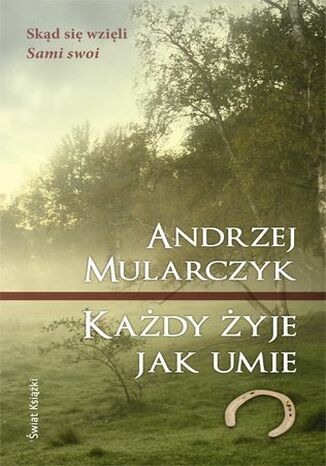 Każdy żyje jak umie Andrzej Mularczyk - okladka książki
