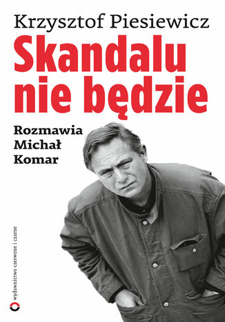 Skandalu nie będzie Krzysztof Piesiewicz, Michał Komar - okladka książki