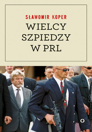 Wielcy szpiedzy w PRL Sławomir Koper - okladka książki