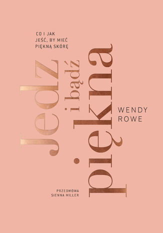 Jedz i bądź piękna Wendy Rowe - okladka książki