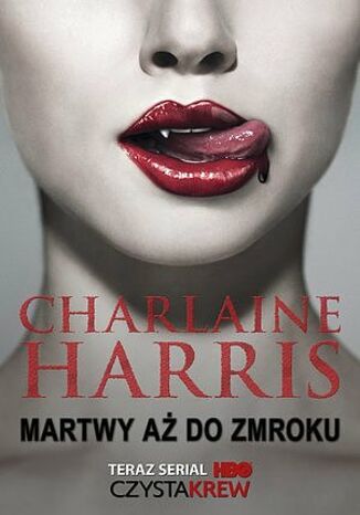 Sookie Stackhouse. (#1). Martwy aż do zmroku (wyd. II) Charlaine Harris - okladka książki