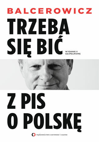 Trzeba się bić z PIS o Polskę. Wydanie II uzupełnione Leszek Balcerowicz - okladka książki