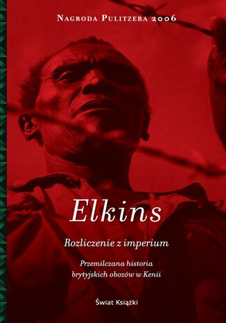 Rozliczenie z imperium. Przemilczana historia brytyjskich obozów w Kenii Caroline Elkins - okladka książki