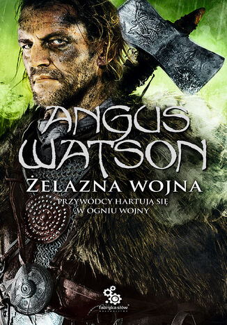 Trylogia Czasu Żelaza (#2). Żelazna wojna Angus Watson - okladka książki