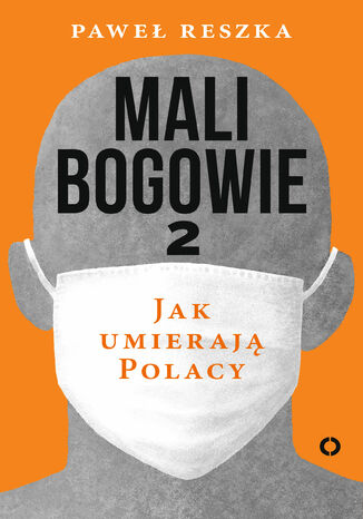 Mali bogowie 2. Jak umierają Polacy Paweł Reszka - okladka książki