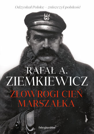 Złowrogi cień Marszałka Rafał A. Ziemkiewicz - okladka książki