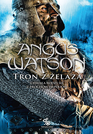 Trylogia Czasu Żelaza (#3). Tron z żelaza Angus Watson - okladka książki