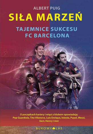Siła marzeń. Tajemnice sukcesu FC Barcelona Albert Puig - okladka książki
