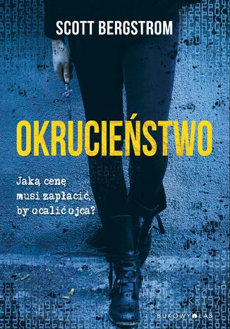 Okrucieństwo Scott Bergstrom - okladka książki