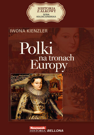 HISTORIA Z ALKOWY (Tom 1). Polki na tronach Europy Iwona Kienzler - okladka książki