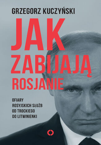 Jak zabijają Rosjanie Grzegorz Kuczyński - okladka książki