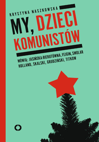 My, dzieci komunistów Krystyna Naszkowska - okladka książki