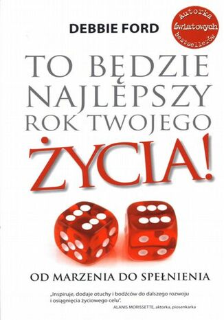 To będzie najlepszy rok twojego życia Debbie Ford - okladka książki