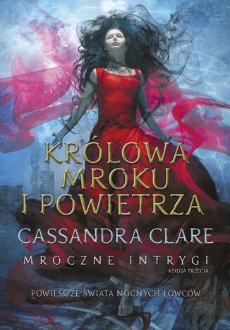 Królowa Mroku i Powietrza. Cykl Mroczne intrygi. Księga 3 Cassandra Clare - okladka książki