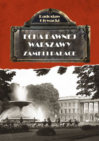 Echa Dawnej Warszawy Zamki i Pałace Radosław Głowacki - okladka książki