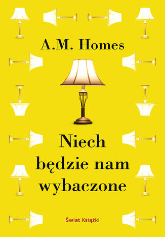 Niech będzie nam wybaczone A.M. Homes - okladka książki