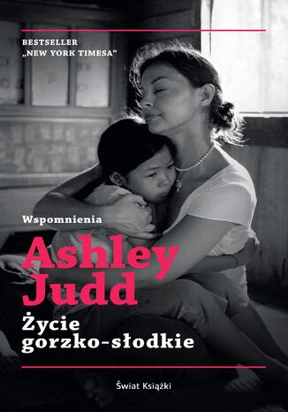 Życie gorzko-słodkie Ashley Judd - okladka książki