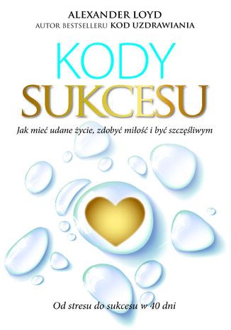 Kody Sukcesu. Jak mieć udane życie, zdobyć miłość i być szczęśliwym Alexander Loyd - okladka książki