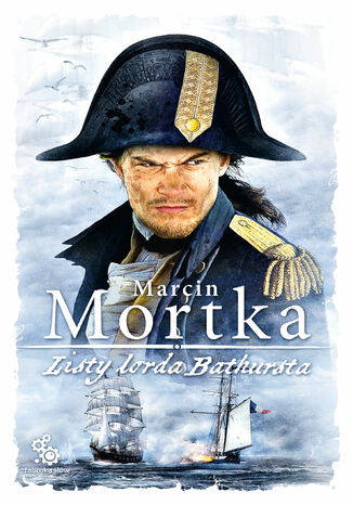 Listy lorda Bathursta Marcin Mortka - okladka książki