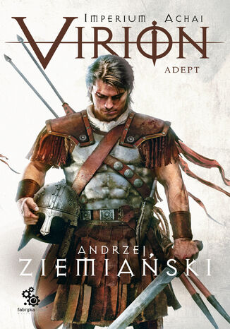 Imperium Achai. Virion. Adept. Tom 3 Andrzej Ziemiański - okladka książki