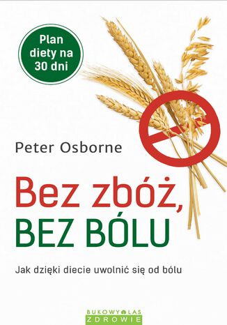 Bez zbóż, bez bólu Peter Osborne - okladka książki