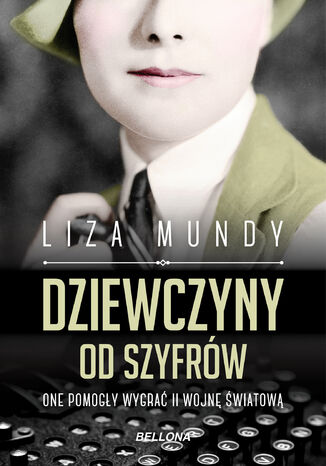 Dziewczyny od szyfrów.One pomogły wygrać II wojnę Liza Mundy - okladka książki