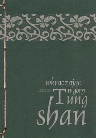 Wkraczając w góry mistrz zen Tung-shan - okladka książki