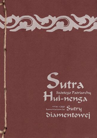 Sutra Szóstego Patriarchy wraz z jego komentarzem do Sutry diamentowej mistrz zen Hui-neng - okladka książki