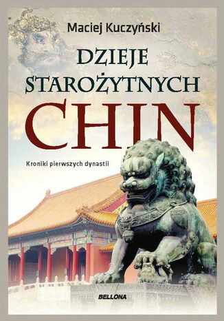 Dzieje starożytnych Chin Maciej Kuczyński - okladka książki