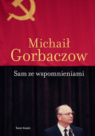 Sam ze wspomnieniami Michaił Gorbaczow - okladka książki