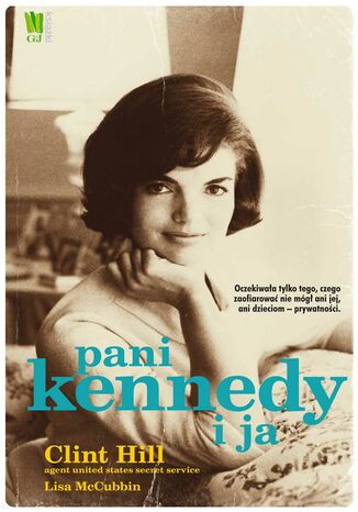 Pani Kennedy i ja Clint Hill, Lisa McCubbin - okladka książki