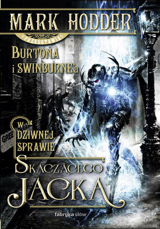 Burton & Swinburne (#1). W dziwnej sprawie Skaczącego Jacka Mark Hodder - okladka książki